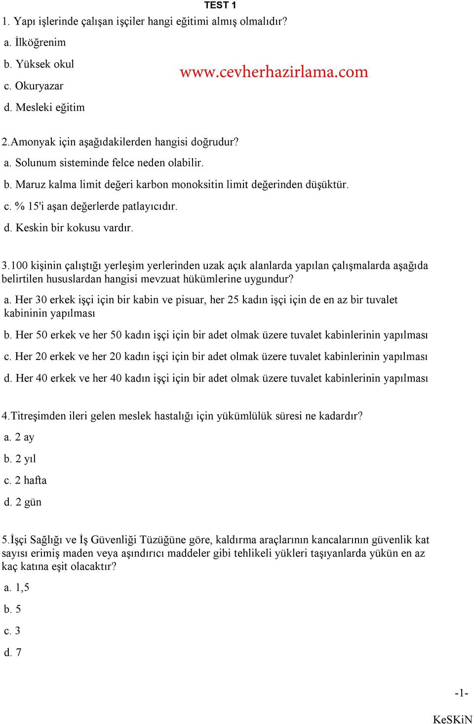 100 kişinin çalıştığı yerleşim yerlerinden uzak açık alanlarda yapılan çalışmalarda aşağıda belirtilen hususlardan hangisi mevzuat hükümlerine uygundur? a. Her 30 erkek işçi için bir kabin ve pisuar, her 25 kadın işçi için de en az bir tuvalet kabininin yapılması b.