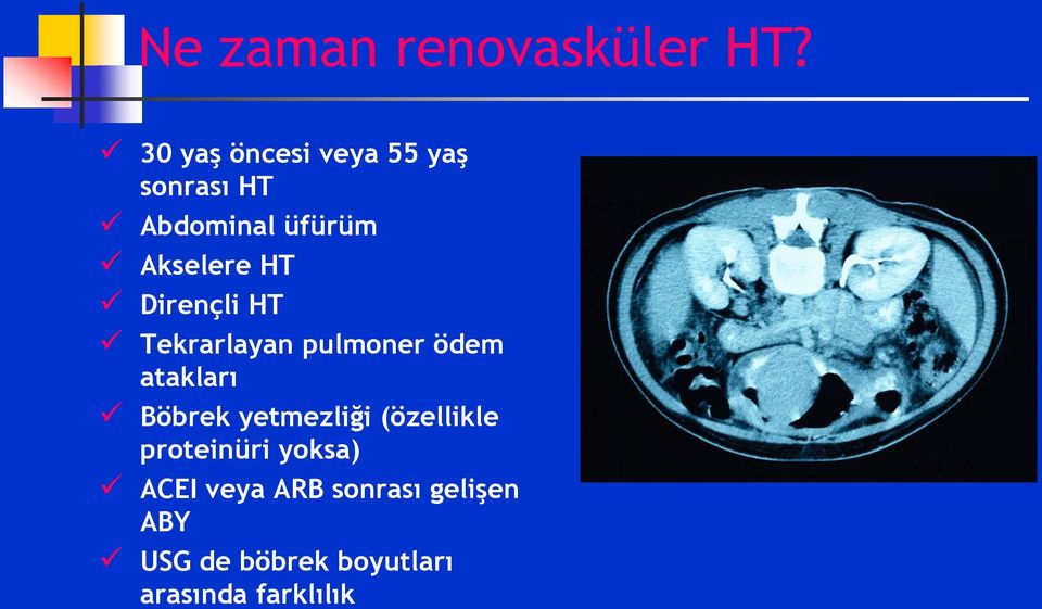 Dirençli HT Tekrarlayan pulmoner ödem atakları Böbrek yetmezliği