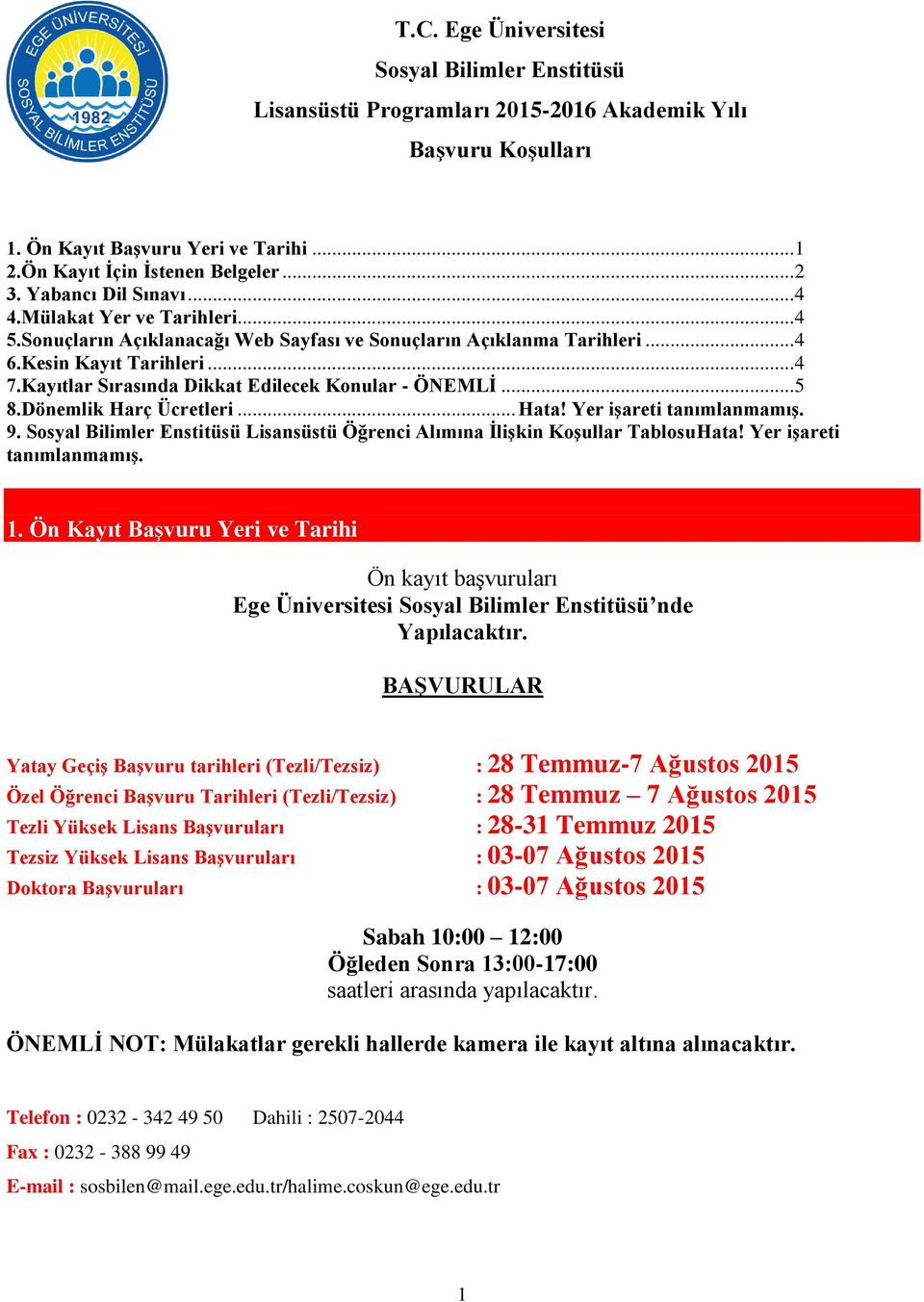 Kayıtlar Sırasında Dikkat Edilecek Konular - ÖNEMLİ... 5 8.Dönemlik Harç Ücretleri... Hata! Yer işareti tanımlanmamış. 9.