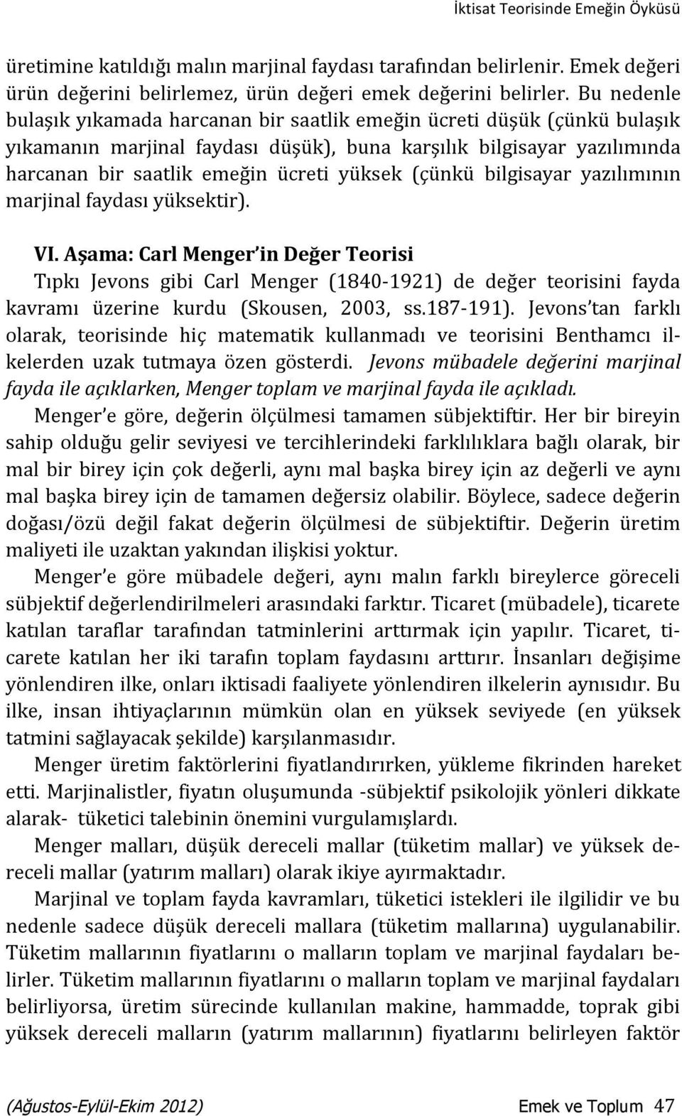 (çünkü bilgisayar yazılımının marjinal faydası yüksektir). VI.