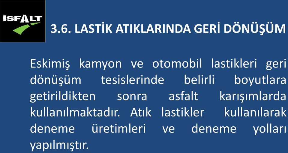 getirildikten sonra asfalt karışımlarda kullanılmaktadır.