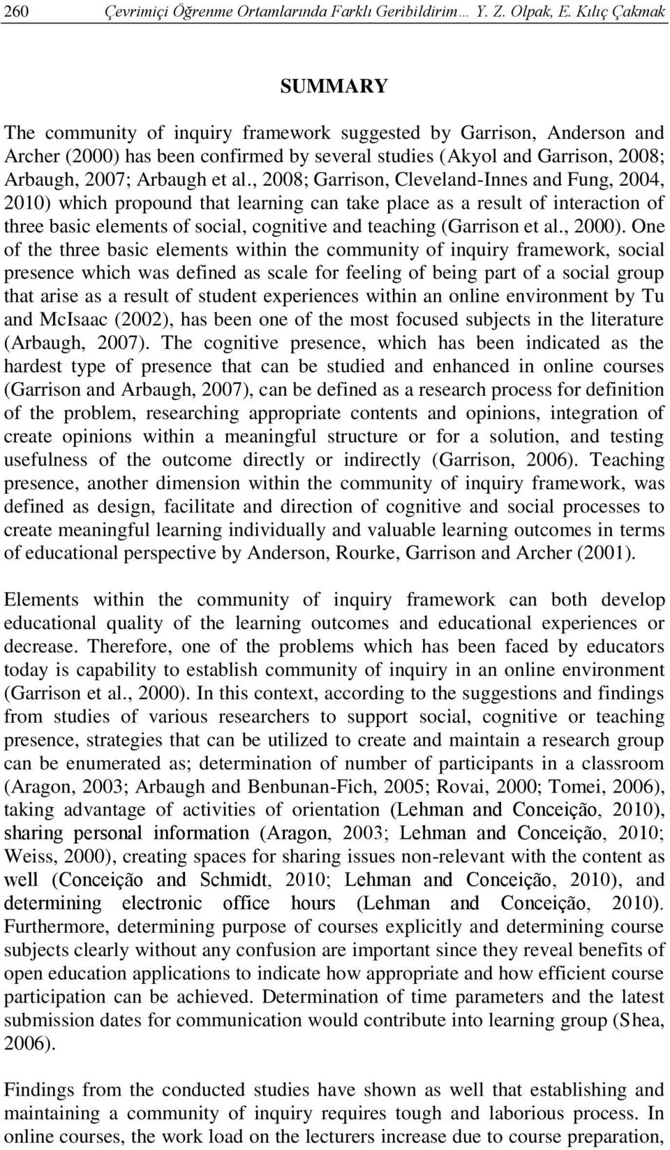 , 2008; Garrison, Cleveland-Innes and Fung, 2004, 2010) which propound that learning can take place as a result of interaction of three basic elements of social, cognitive and teaching (Garrison et