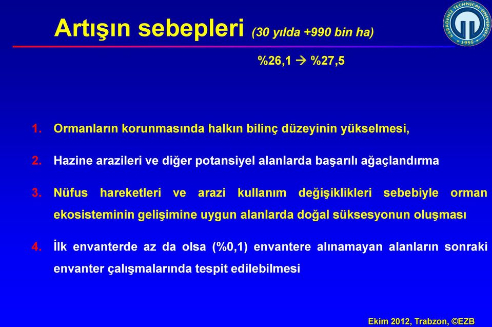 Hazine arazileri ve diğer potansiyel alanlarda başarılı ağaçlandırma 3.