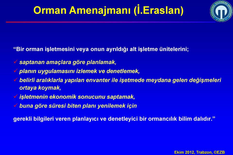 planlamak, planın uygulamasını izlemek ve denetlemek, belirli aralıklarla yapılan envanter ile işetmede