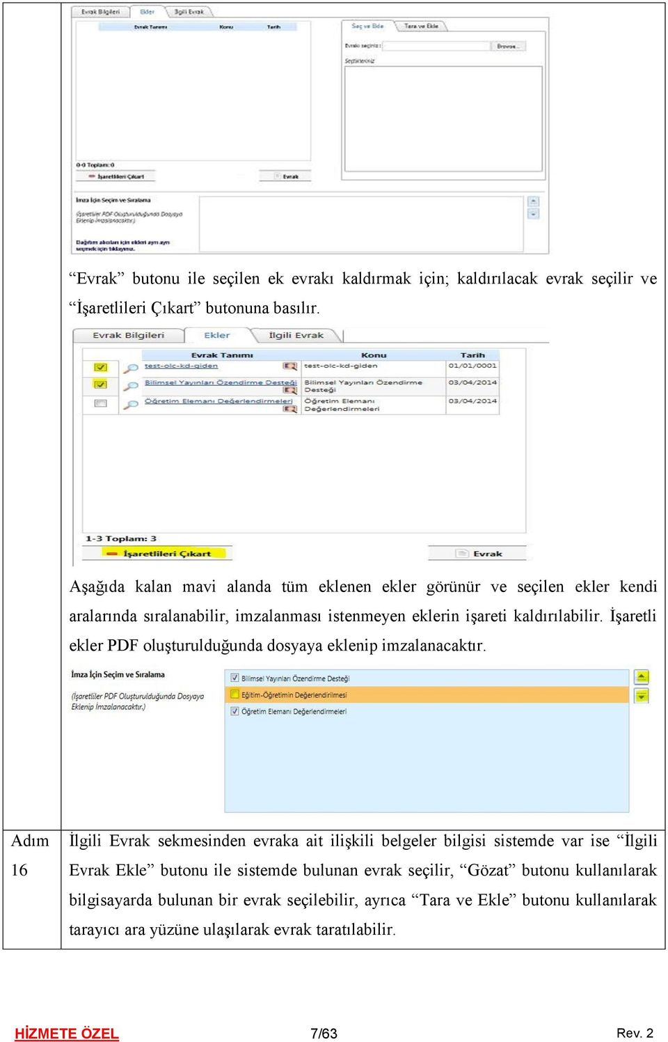 İşaretli ekler PDF oluşturulduğunda dosyaya eklenip imzalanacaktır.