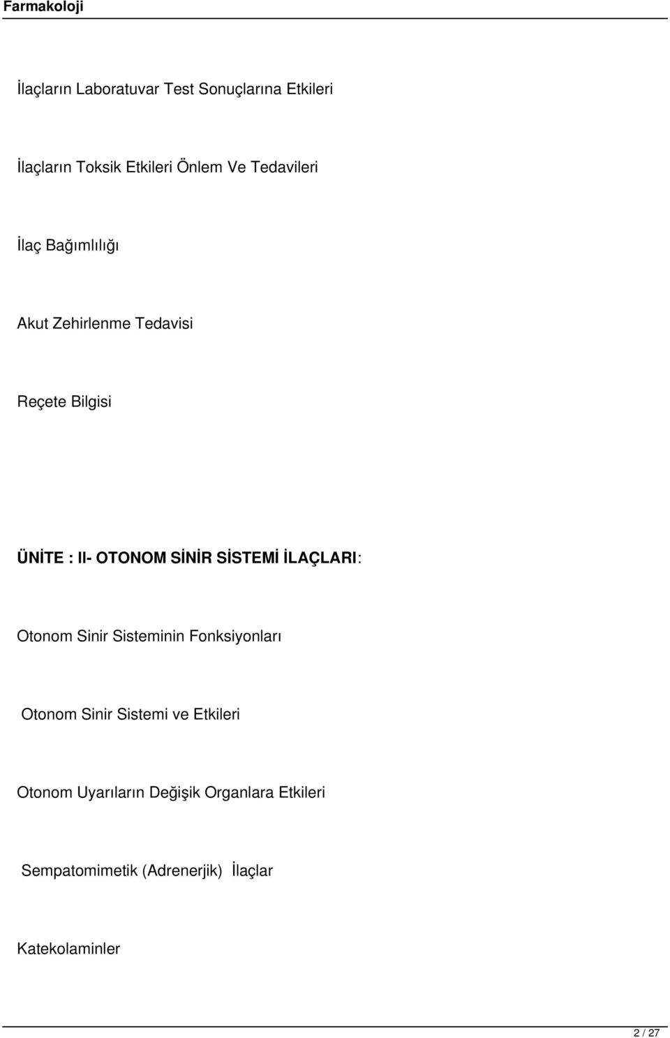 SİNİR SİSTEMİ İLAÇLARI: Otonom Sinir Sisteminin Fonksiyonları Otonom Sinir Sistemi ve