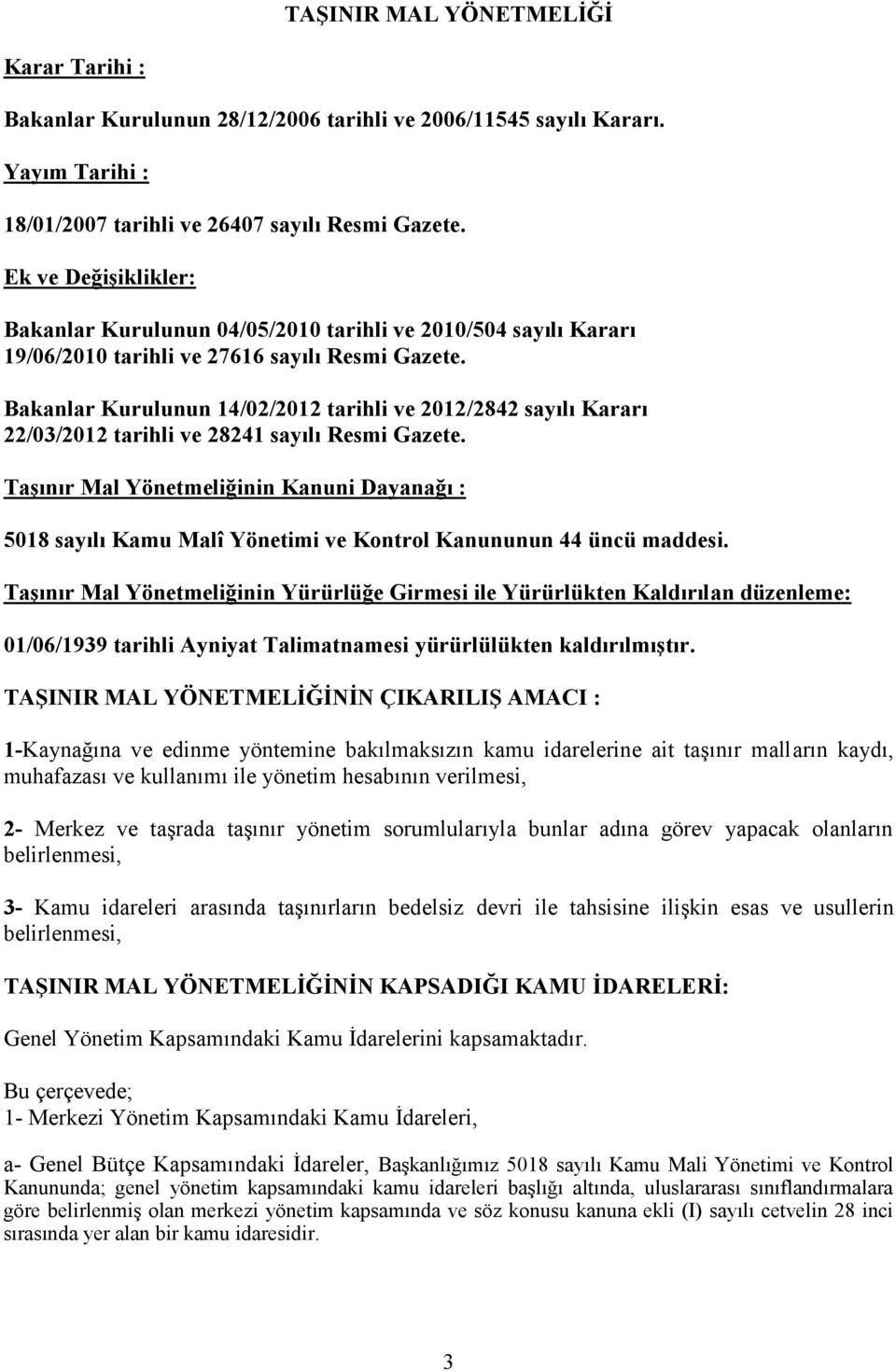 Bakanlar Kurulunun 14/02/2012 tarihli ve 2012/2842 sayılı Kararı 22/03/2012 tarihli ve 28241 sayılı Resmi Gazete.