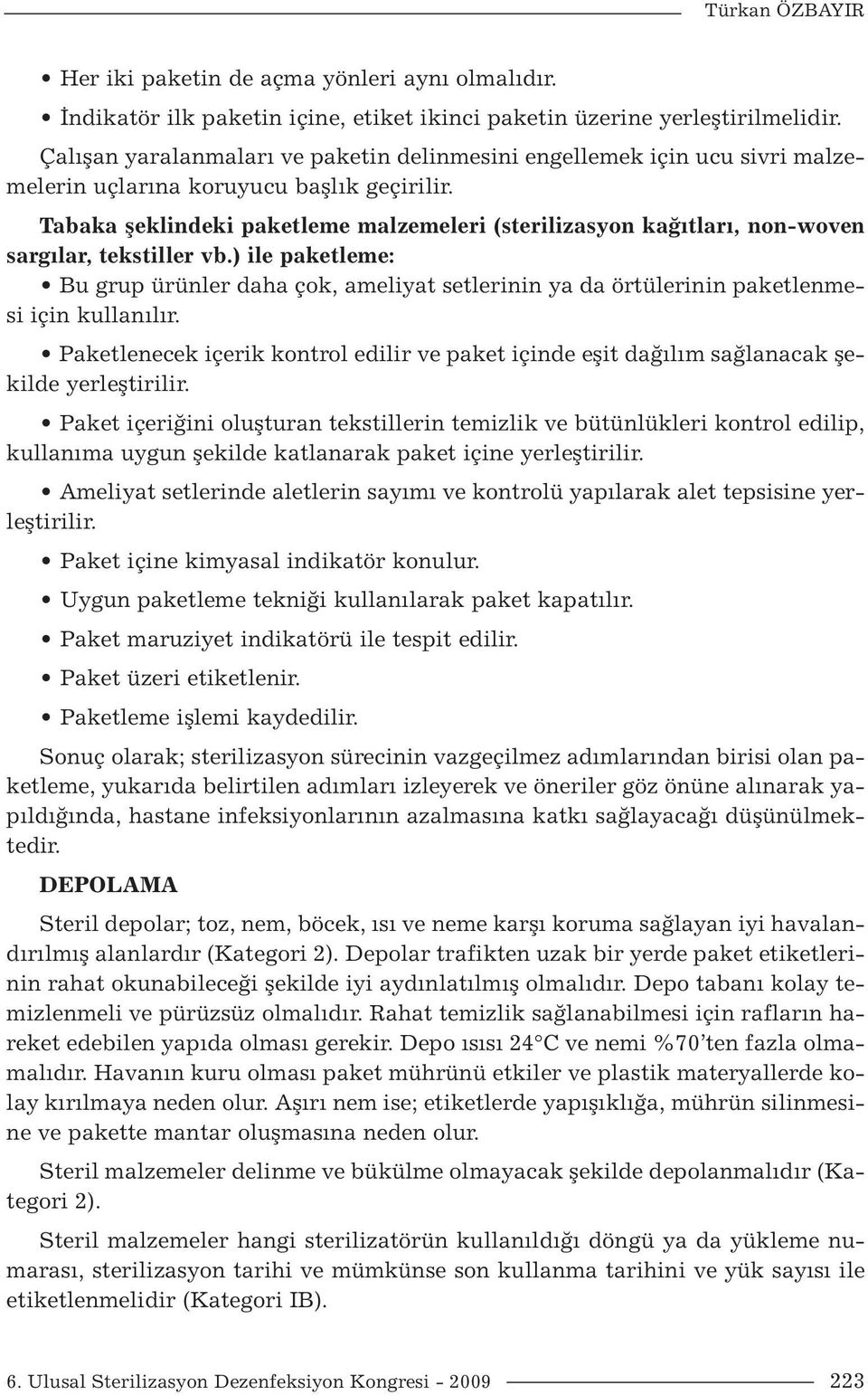 Tabaka şeklindeki paketleme malzemeleri (sterilizasyon kağıtları, non-woven sargılar, tekstiller vb.