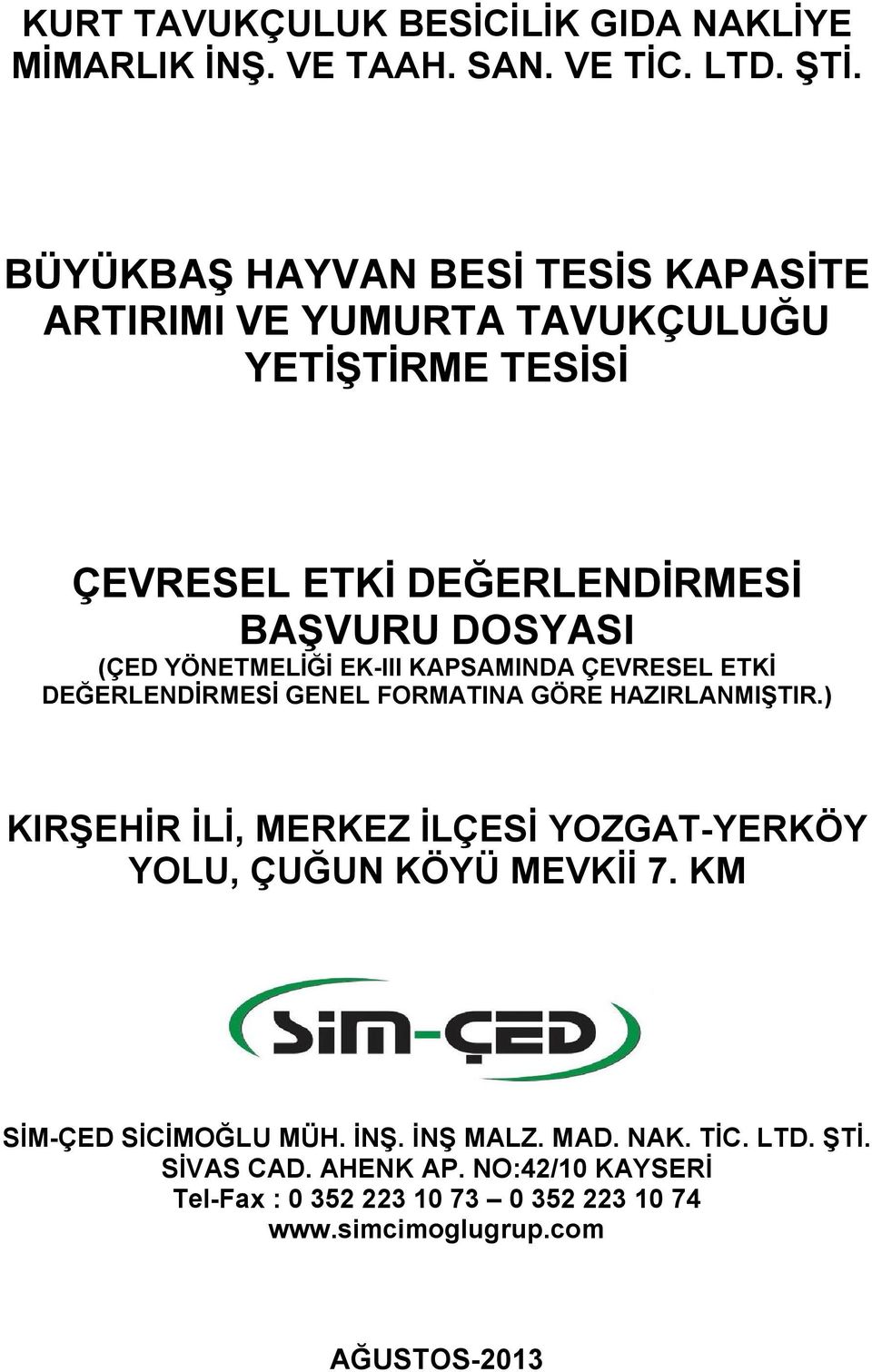 DOSYASI (ÇED YÖNETMELİĞİ EK-III KAPSAMINDA ÇEVRESEL ETKİ DEĞERLENDİRMESİ GENEL FORMATINA GÖRE HAZIRLANMIŞTIR.