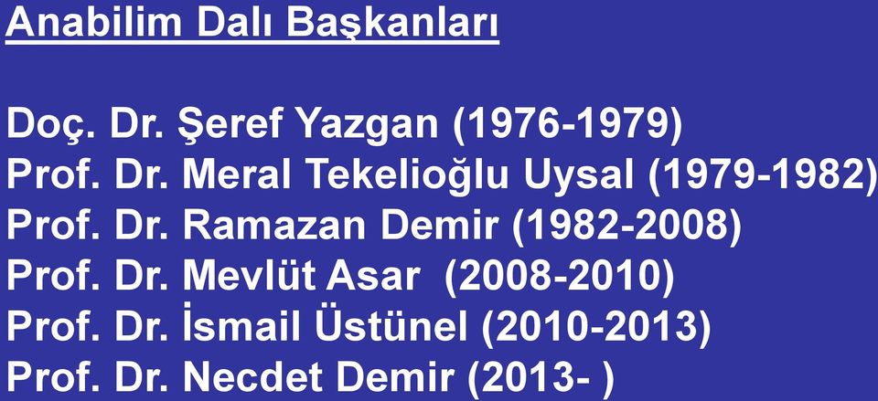 Meral Tekelioğlu Uysal (1979-1982) Prof. Dr.