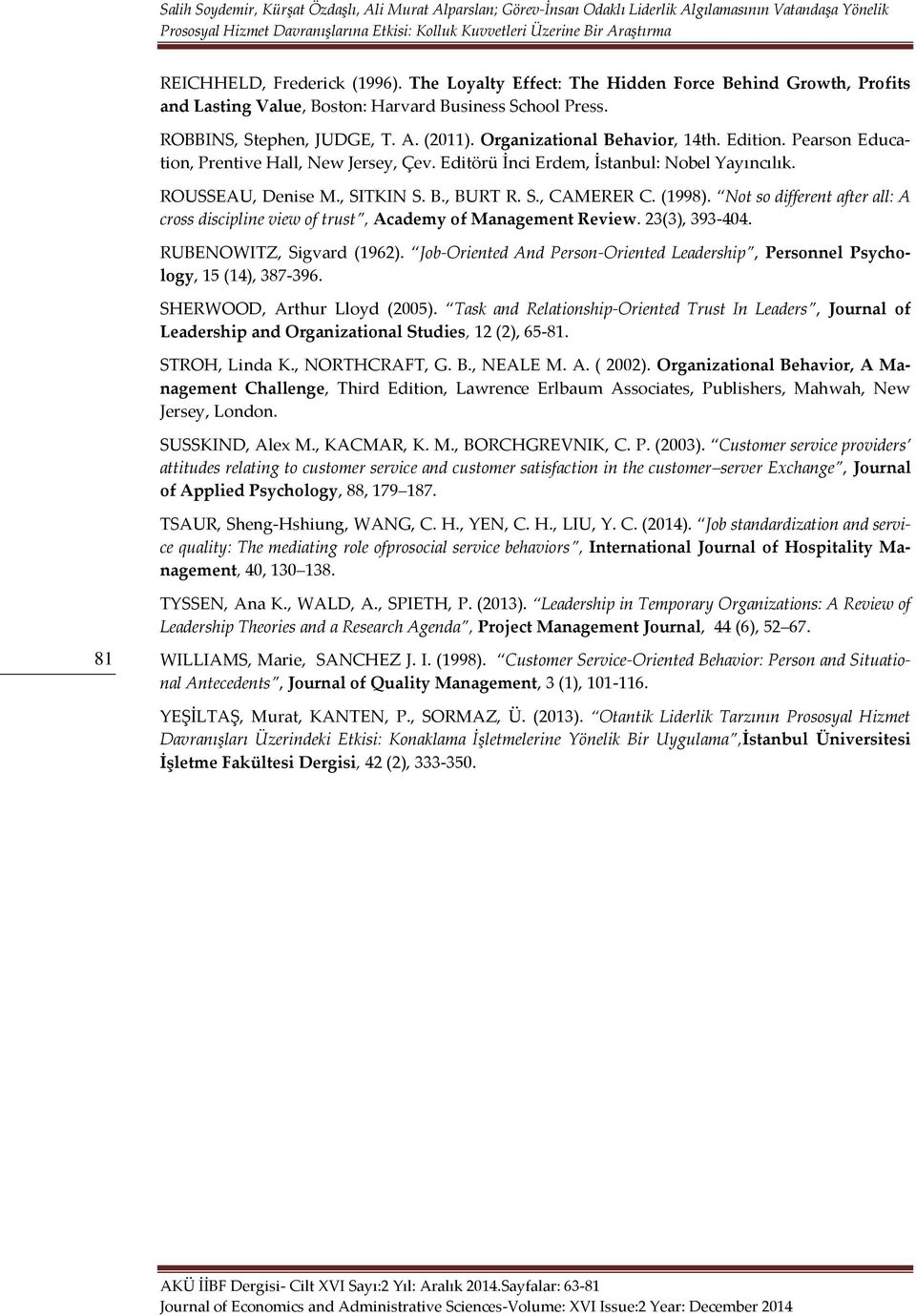 (1998). Not so different after all: A cross discipline view of trust, Academy of Management Review. 23(3), 393-404. RUBENOWITZ, Sigvard (1962).