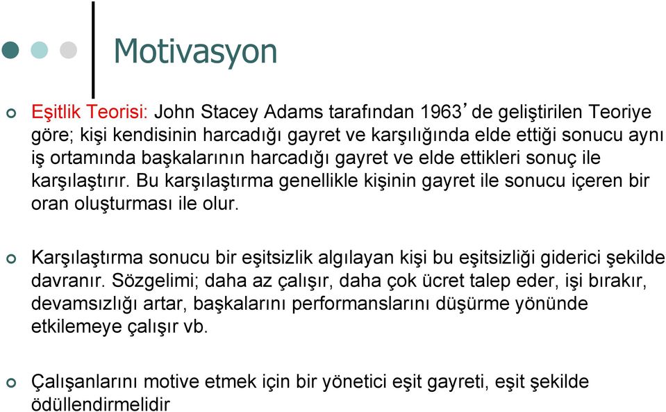 Bu karşılaştırma genellikle kişinin gayret ile sonucu içeren bir oran oluşturması ile olur.