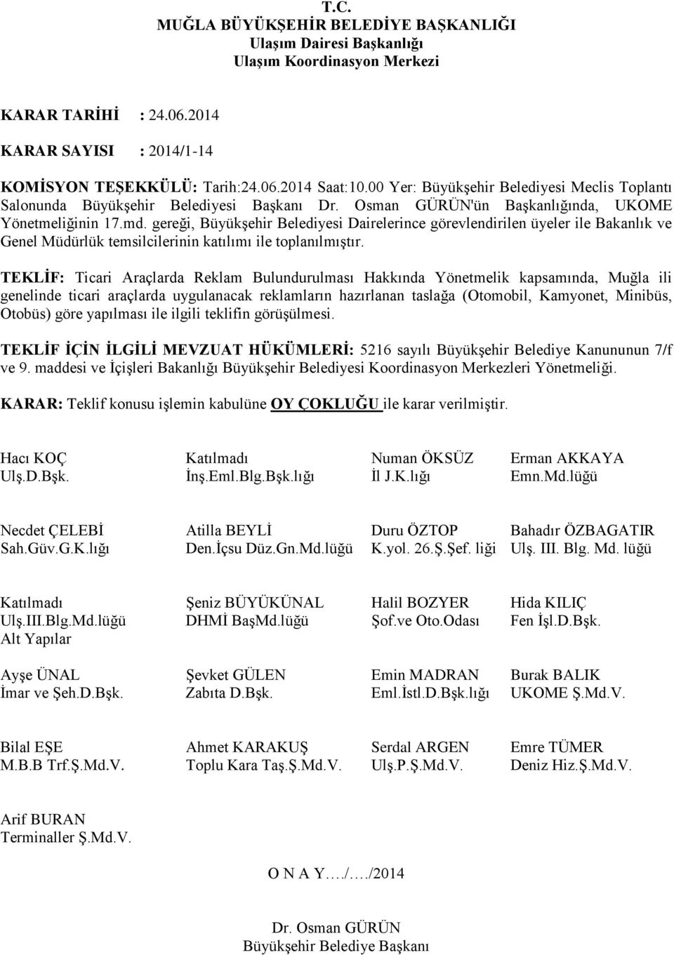 taslağa (Otomobil, Kamyonet, Minibüs, Otobüs) göre yapılması ile ilgili teklifin görüşülmesi.