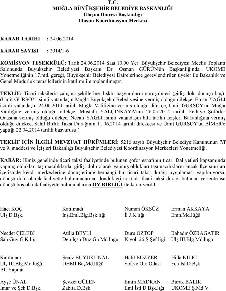 2014 tarihli Muğla Valiliğine vermiş olduğu dilekçe, Ümit GÜRSOY'un Muğla Valiliğine vermiş olduğu dilekçe, Mustafa YALÇINKAYA'nın 26.05.