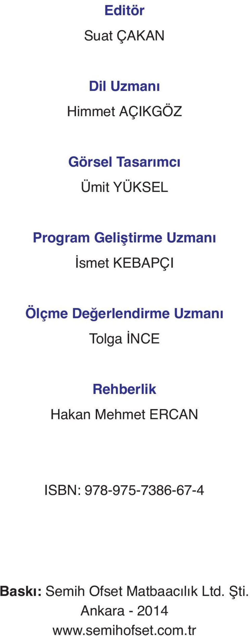 Uzmanı Tolga İNCE Rehberlik Hakan Mehmet ERCAN ISBN: