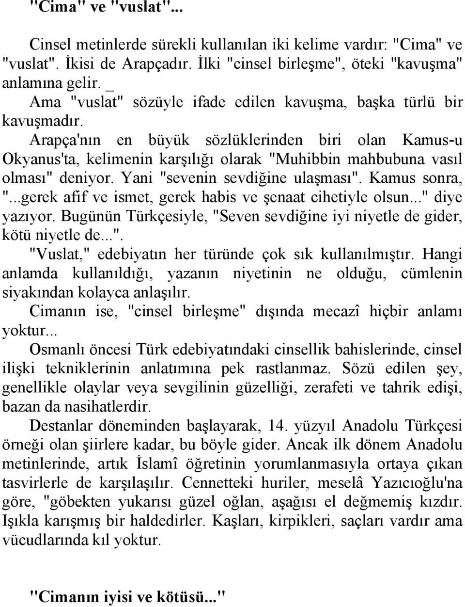 Arapça'nın en büyük sözlüklerinden biri olan Kamus-u Okyanus'ta, kelimenin karşılığı olarak "Muhibbin mahbubuna vasıl olması" deniyor. Yani "sevenin sevdiğine ulaşması". Kamus sonra, ".