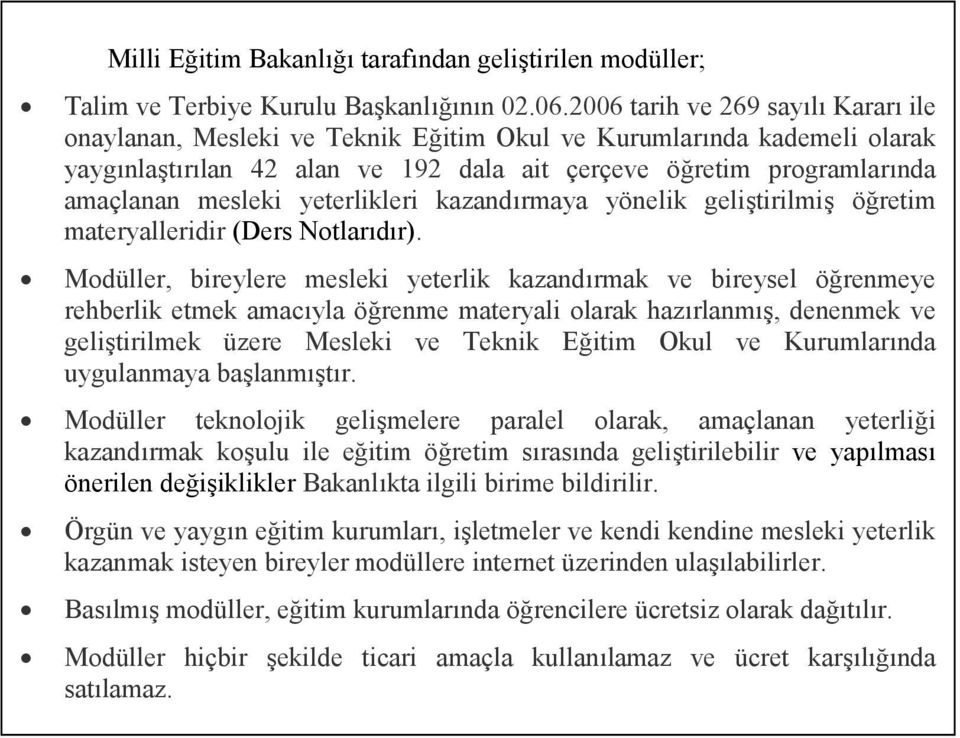 yeterlikleri kazandırmaya yönelik geliştirilmiş öğretim materyalleridir (Ders Notlarıdır).