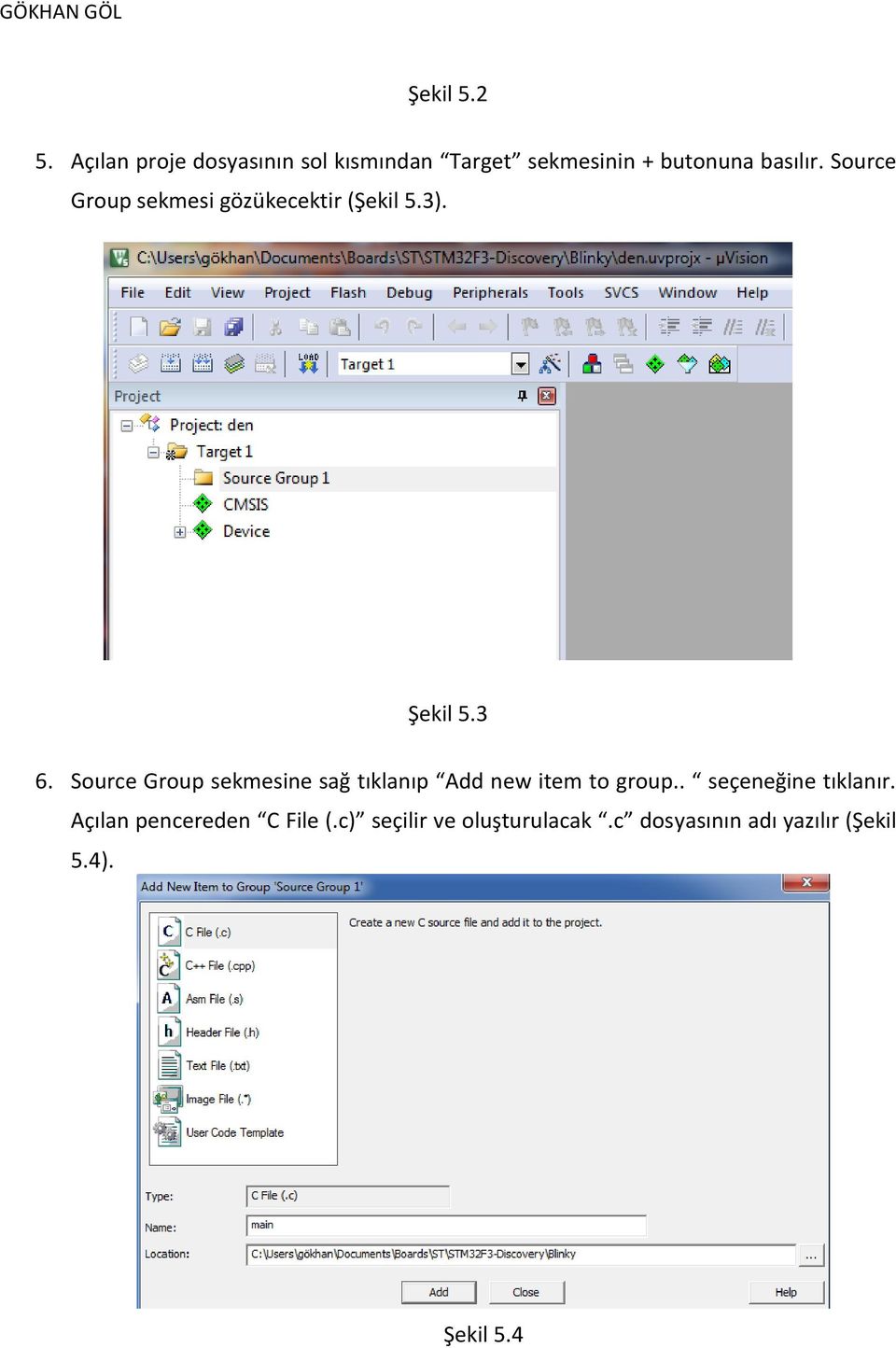 Source Group sekmesi gözükecektir (Şekil 5.3). Şekil 5.3 6.