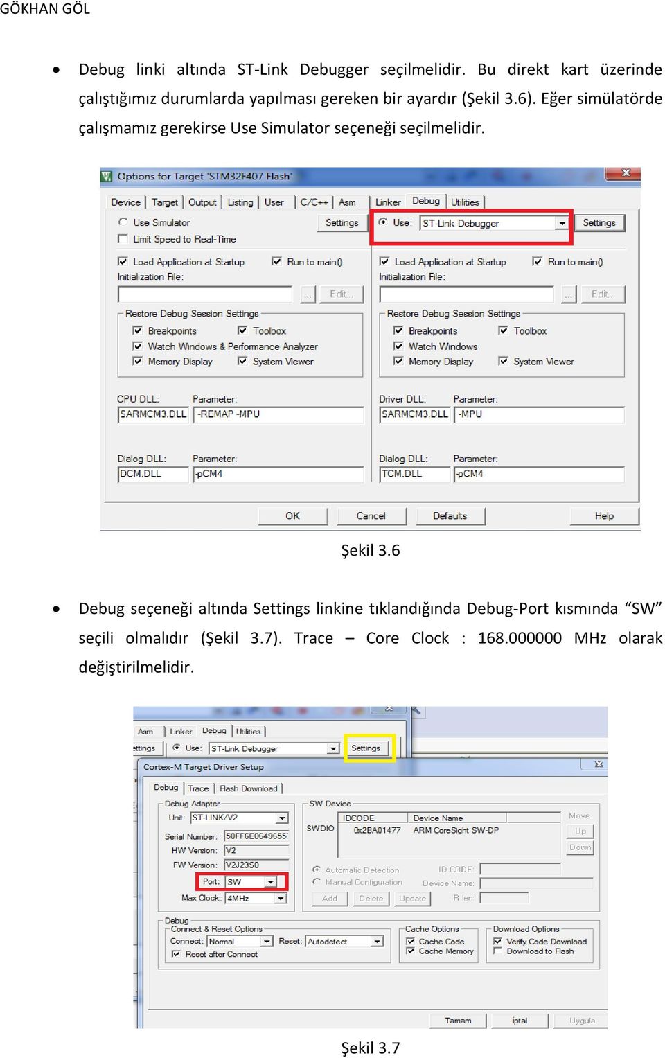 Eğer simülatörde çalışmamız gerekirse Use Simulator seçeneği seçilmelidir. Şekil 3.