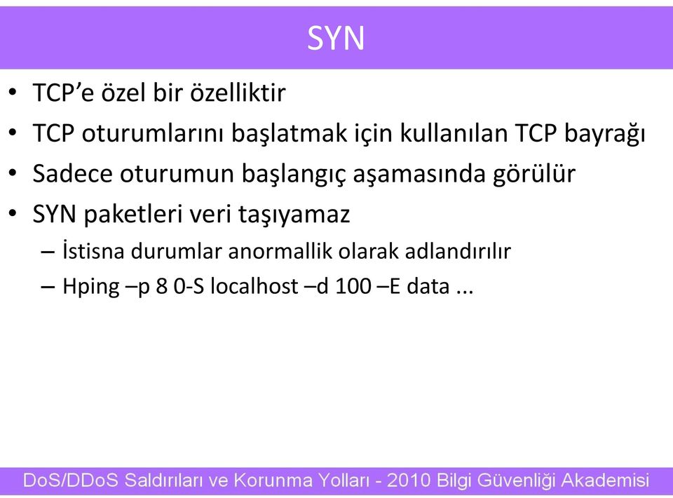 görülür SYN paketleri veri taşıyamaz İstisna durumlar