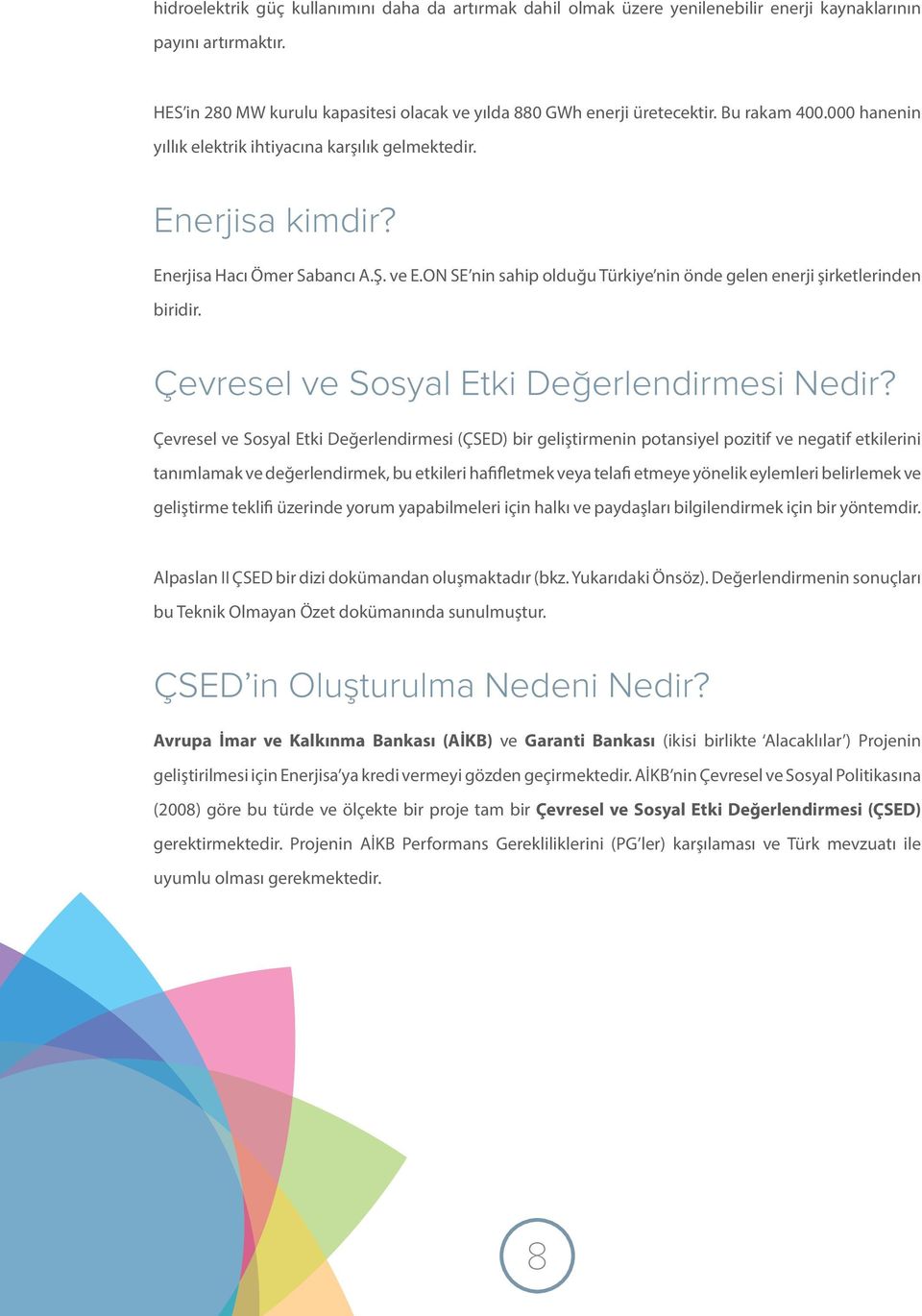 ON SE nin sahip olduğu Türkiye nin önde gelen enerji şirketlerinden biridir. Çevresel ve Sosyal Etki Değerlendirmesi Nedir?