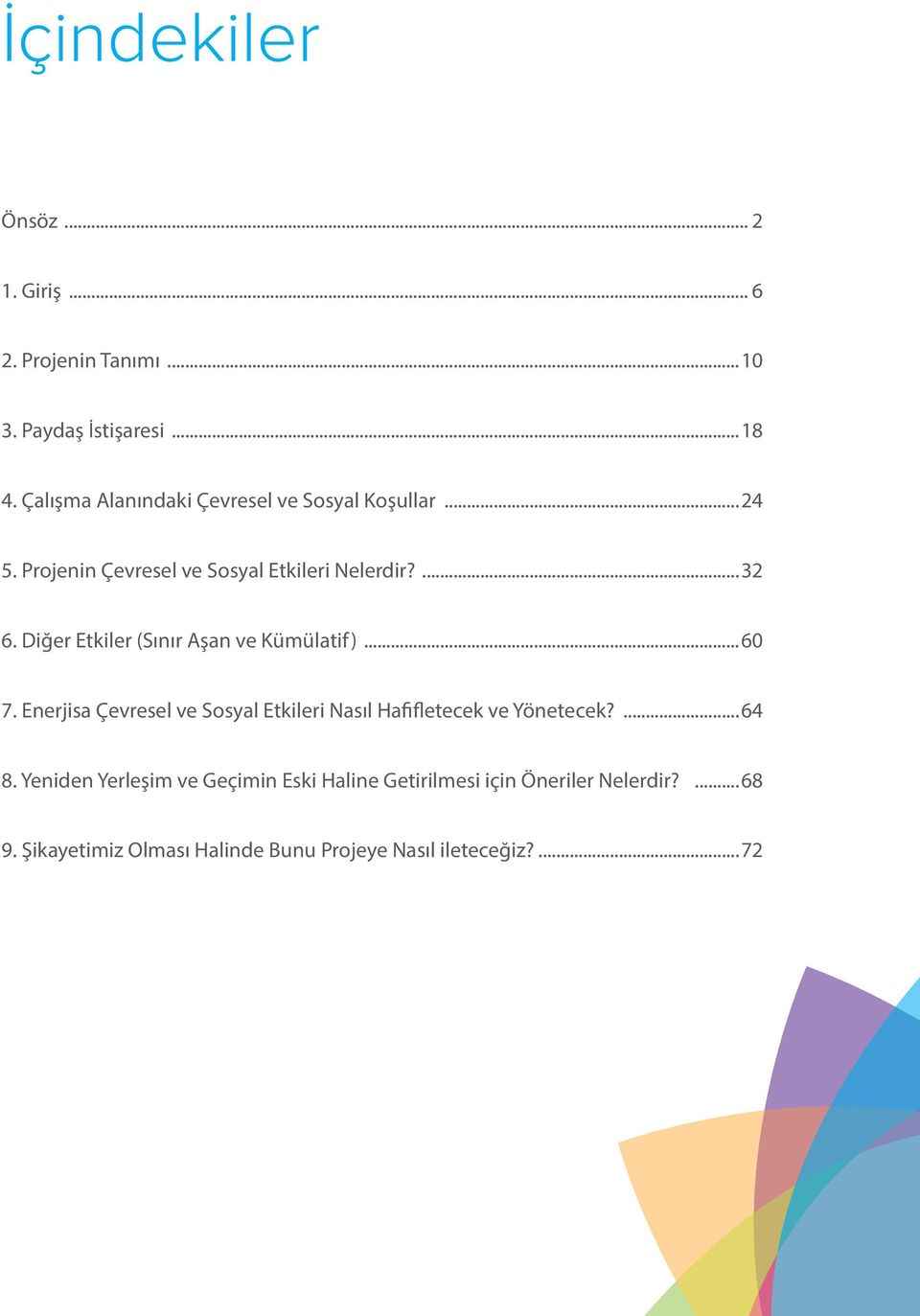 Diğer Etkiler (Sınır Aşan ve Kümülatif)...60 7. Enerjisa Çevresel ve Sosyal Etkileri Nasıl Hafifletecek ve Yönetecek?