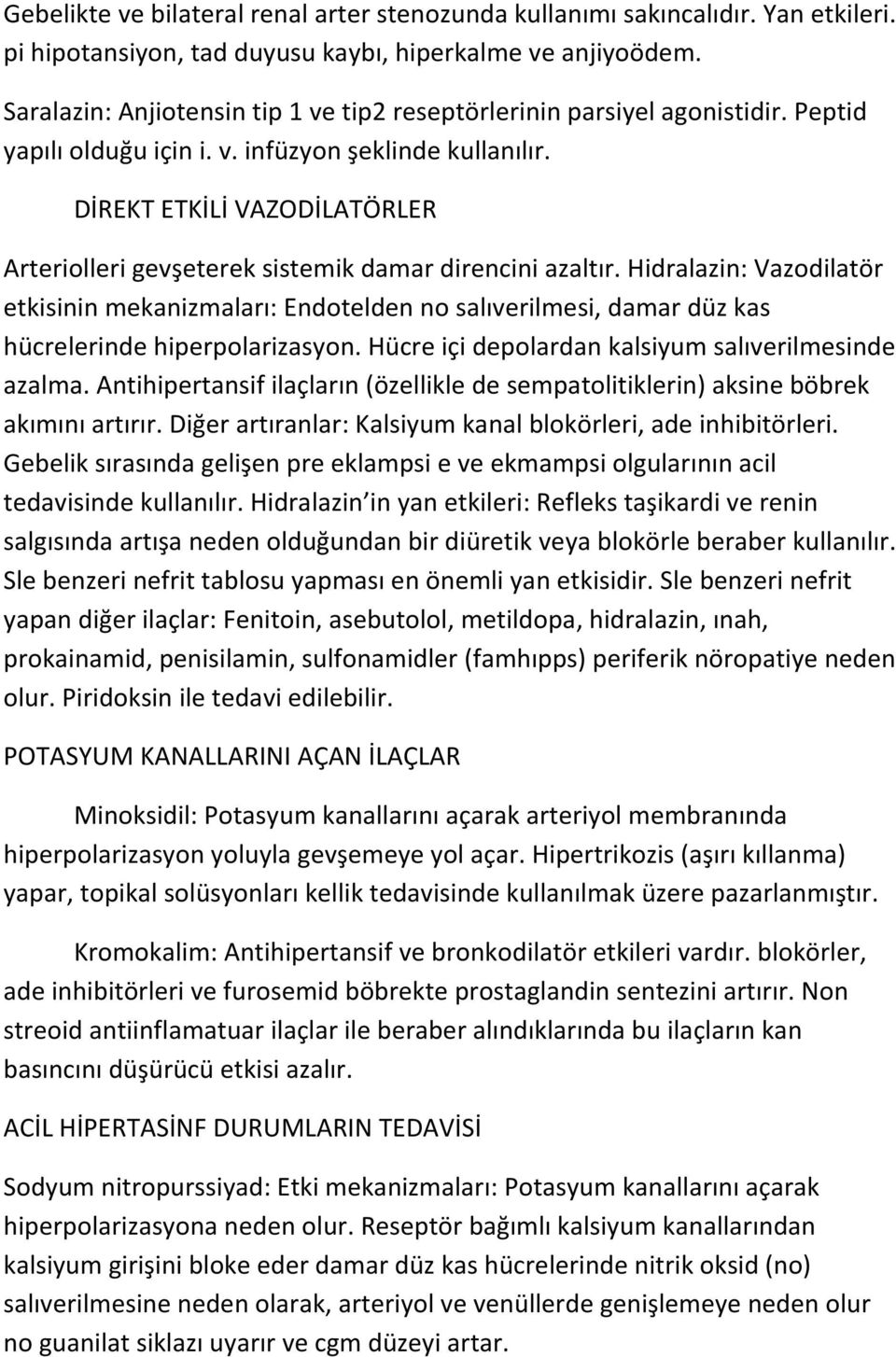 DİREKT ETKİLİ VAZODİLATÖRLER Arteriolleri gevşeterek sistemik damar direncini azaltır.