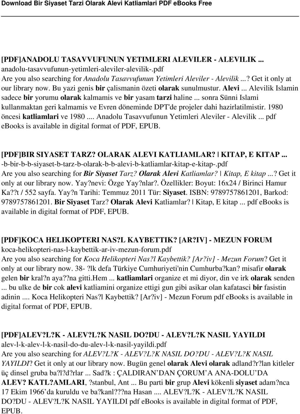 .. sonra Sünni Islami kullanmaktan geri kalmamis ve Evren döneminde DPT'de projeler dahi hazirlatilmistir. 1980 öncesi katliamlari ve 1980... Anadolu Tasavvufunun Yetimleri Aleviler - Alevilik.