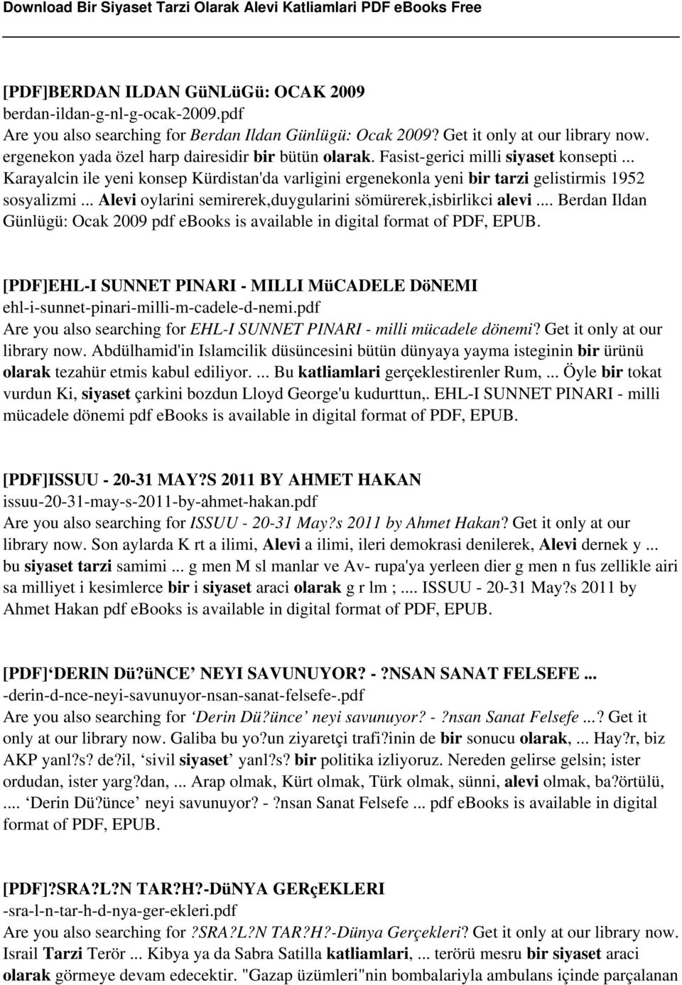 .. Alevi oylarini semirerek,duygularini sömürerek,isbirlikci alevi... Berdan Ildan Günlügü: Ocak 2009 pdf ebooks is available in digital format of PDF, EPUB.