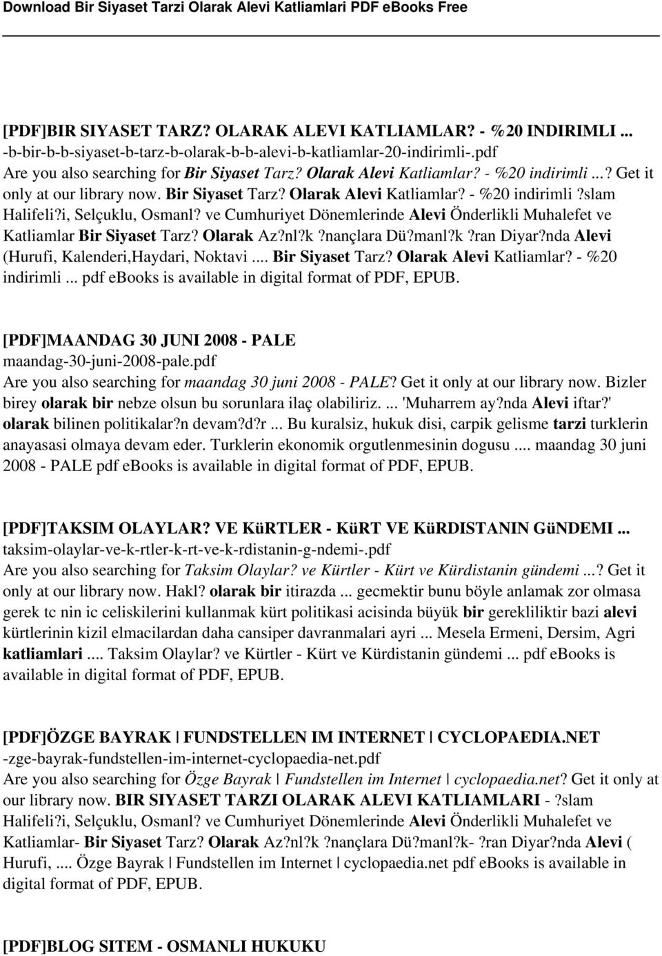 ve Cumhuriyet Dönemlerinde Alevi Önderlikli Muhalefet ve Katliamlar Bir Siyaset Tarz? Olarak Az?nl?k?nançlara Dü?manl?k?ran Diyar?nda Alevi (Hurufi, Kalenderi,Haydari, Noktavi... Bir Siyaset Tarz? Olarak Alevi Katliamlar?