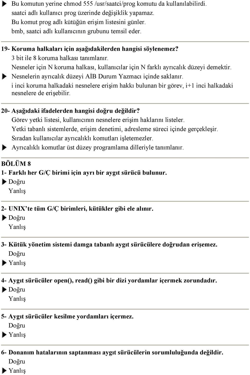 Nesneler için N koruma halkası, kullanıcılar için N farklı ayrıcalık düzeyi demektir. Nesnelerin ayrıcalık düzeyi AİB Durum Yazmacı içinde saklanır.