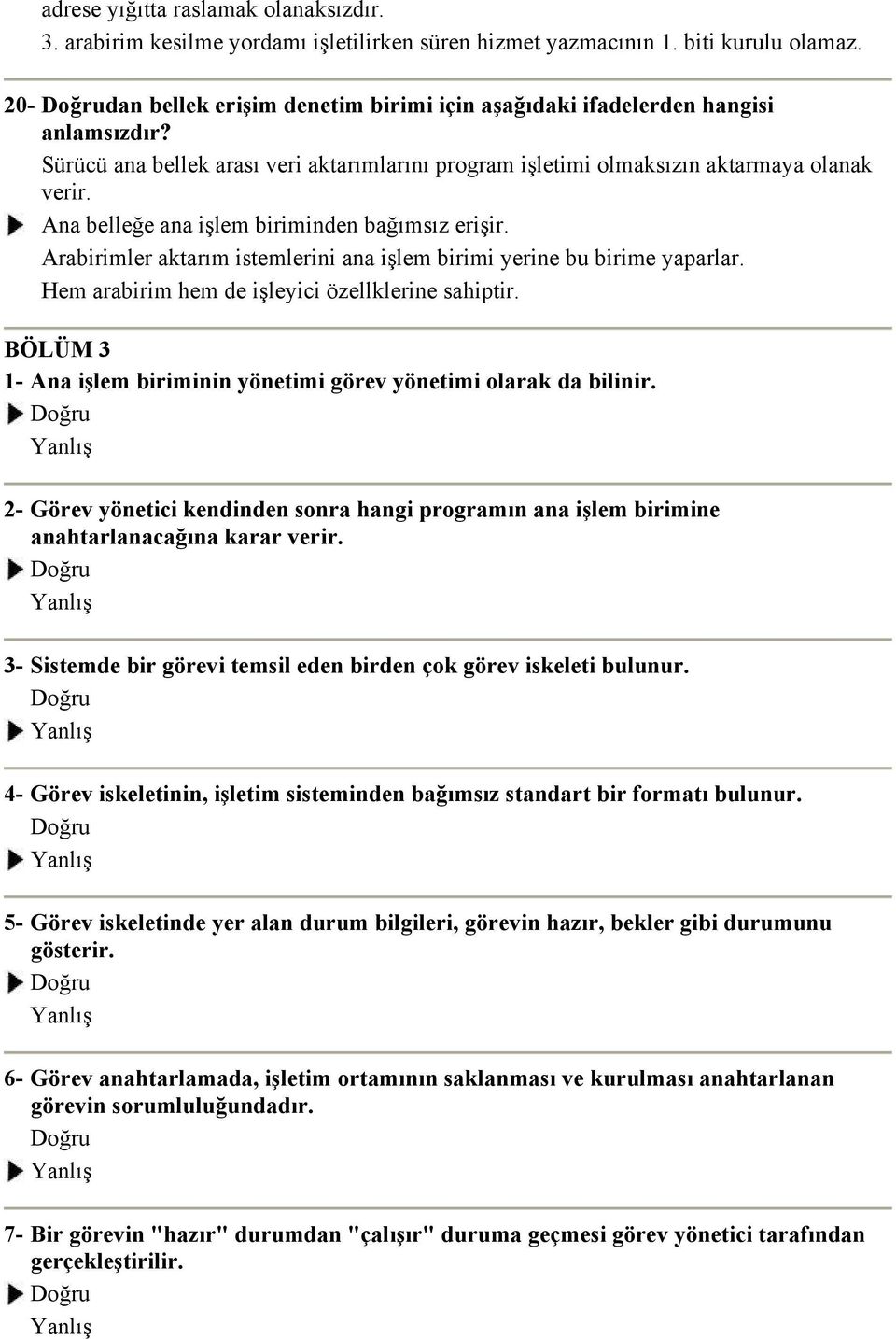 Ana belleğe ana işlem biriminden bağımsız erişir. Arabirimler aktarım istemlerini ana işlem birimi yerine bu birime yaparlar. Hem arabirim hem de işleyici özellklerine sahiptir.