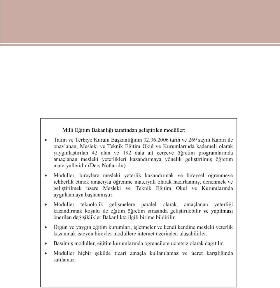 yeterlikleri kazandırmaya yönelik geliştirilmiş öğretim materyalleridir (Ders Notlarıdır).