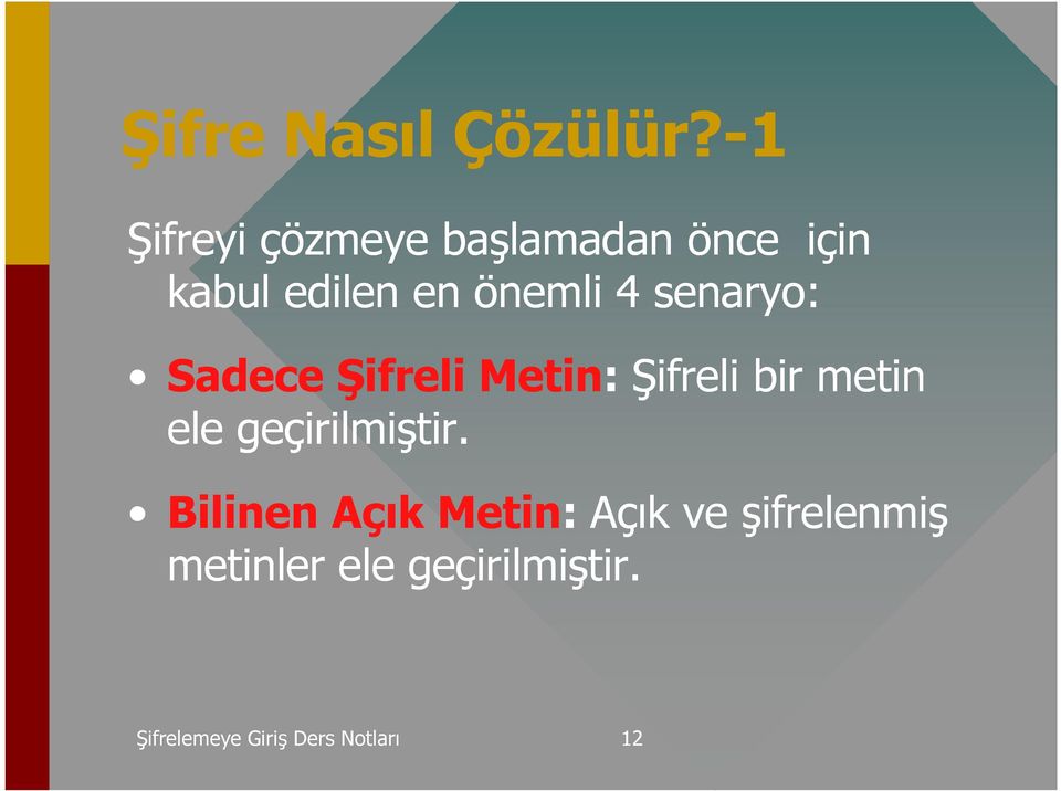 önemli 4 senaryo: Sadece Şifreli Metin: Şifreli bir