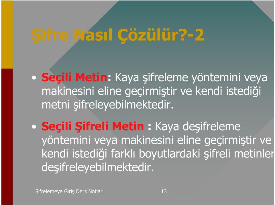 ve kendi istediği metni şifreleyebilmektedir.