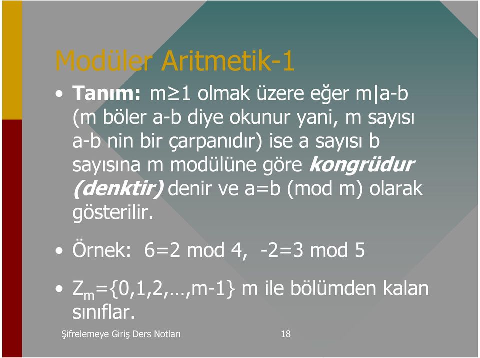 modülüne göre kongrüdur (denktir) denir ve a=b (mod m) olarak gösterilir.