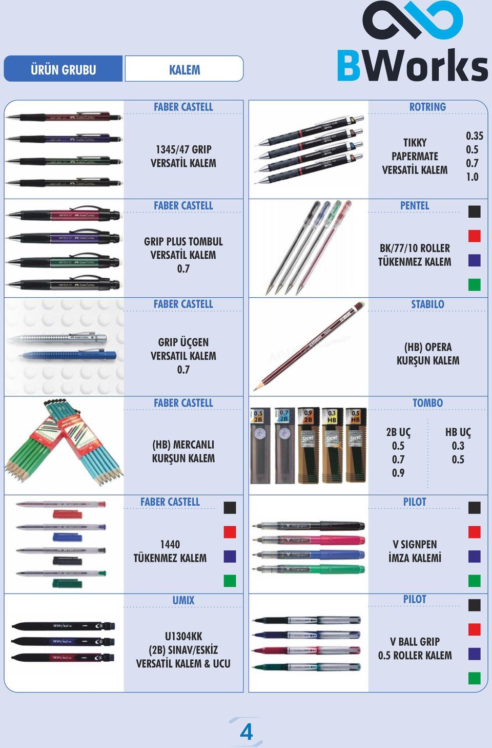 7 (HB) OPERA KURŞUN KALEM FABER CASTELL TOMBO (HB) MERCANLI KURŞUN KALEM FABER CASTELL 2B UÇ 0.5 0.7 0.9 PILOT HB UÇ 0.3 0.