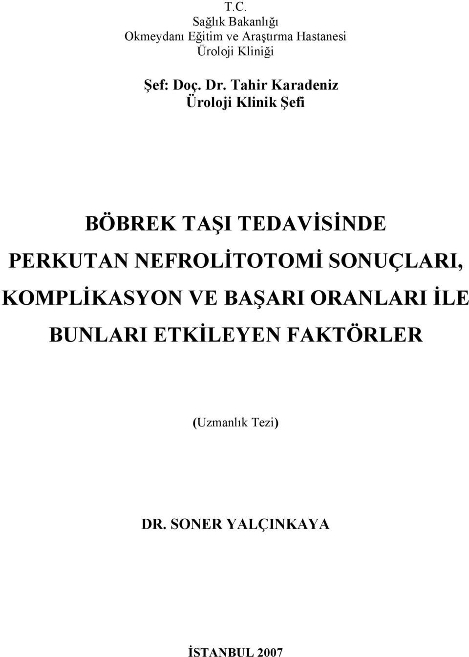 Tahir Karadeniz Üroloji Klinik Şefi BÖBREK TAŞI TEDAVİSİNDE PERKUTAN