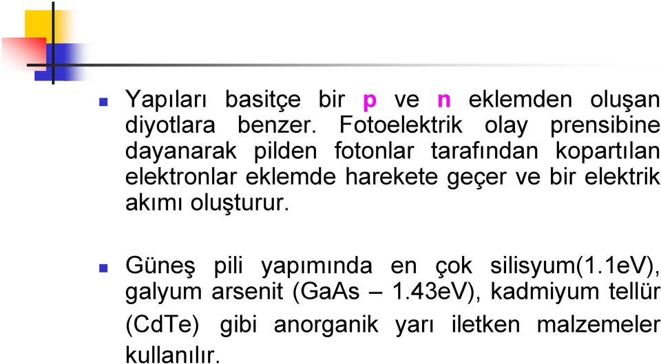 eklemde harekete geçer ve bir elektrik akımı oluşturur.