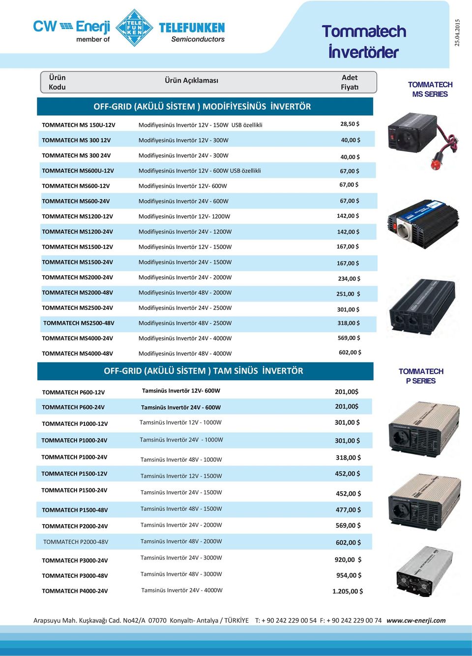 TOMMATECH MS4000-48V Modifiyesinüs Invertör 12V - 150W USB özellikli Modifiyesinüs Invertör 12V - 300W Modifiyesinüs Invertör 24V - 300W Modifiyesinüs Invertör 12V - 600W USB özellikli Modifiyesinüs