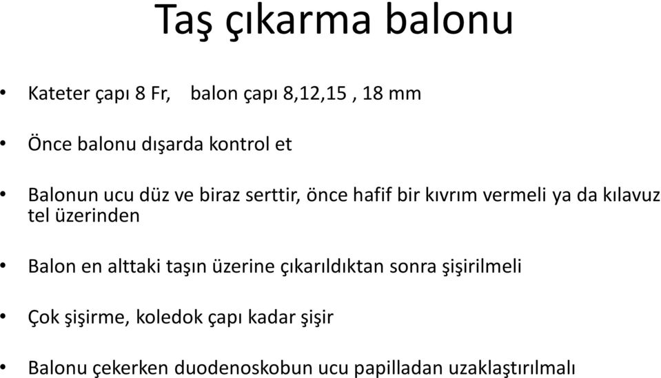 kılavuz tel üzerinden Balon en alttaki taşın üzerine çıkarıldıktan sonra şişirilmeli