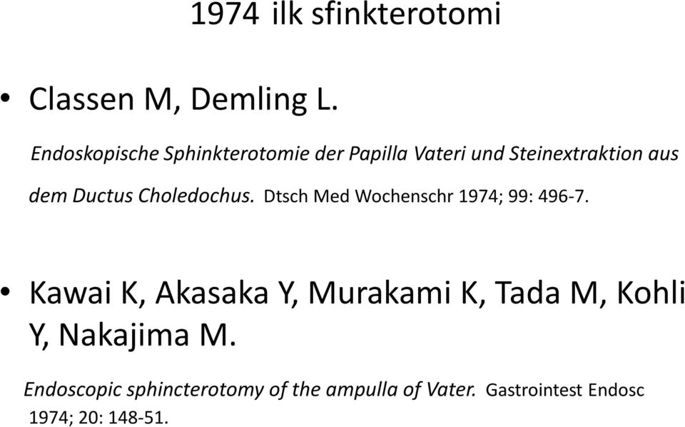 Ductus Choledochus. Dtsch Med Wochenschr 1974; 99: 496-7.