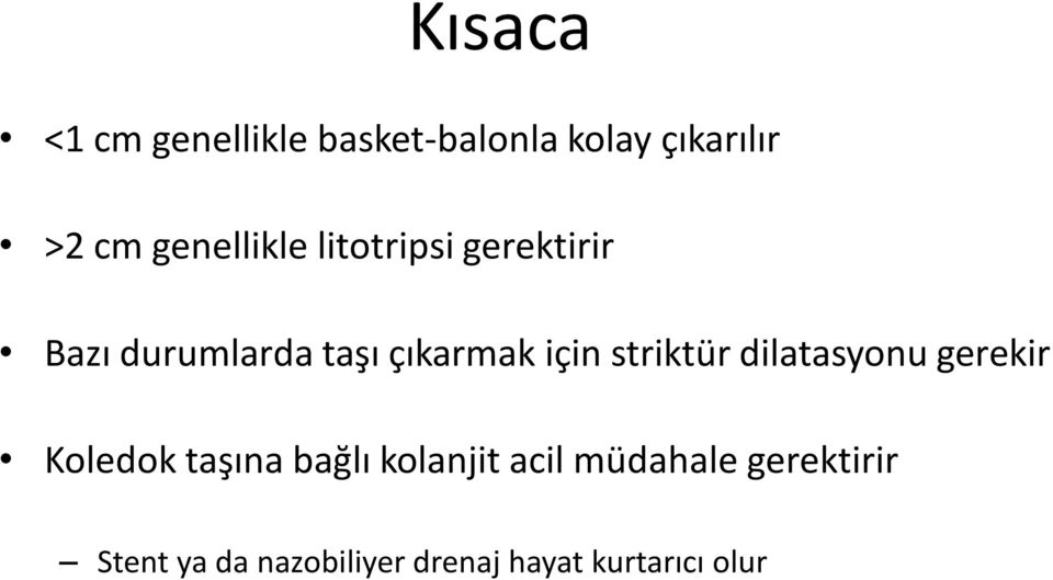 için striktür dilatasyonu gerekir Koledok taşına bağlı kolanjit