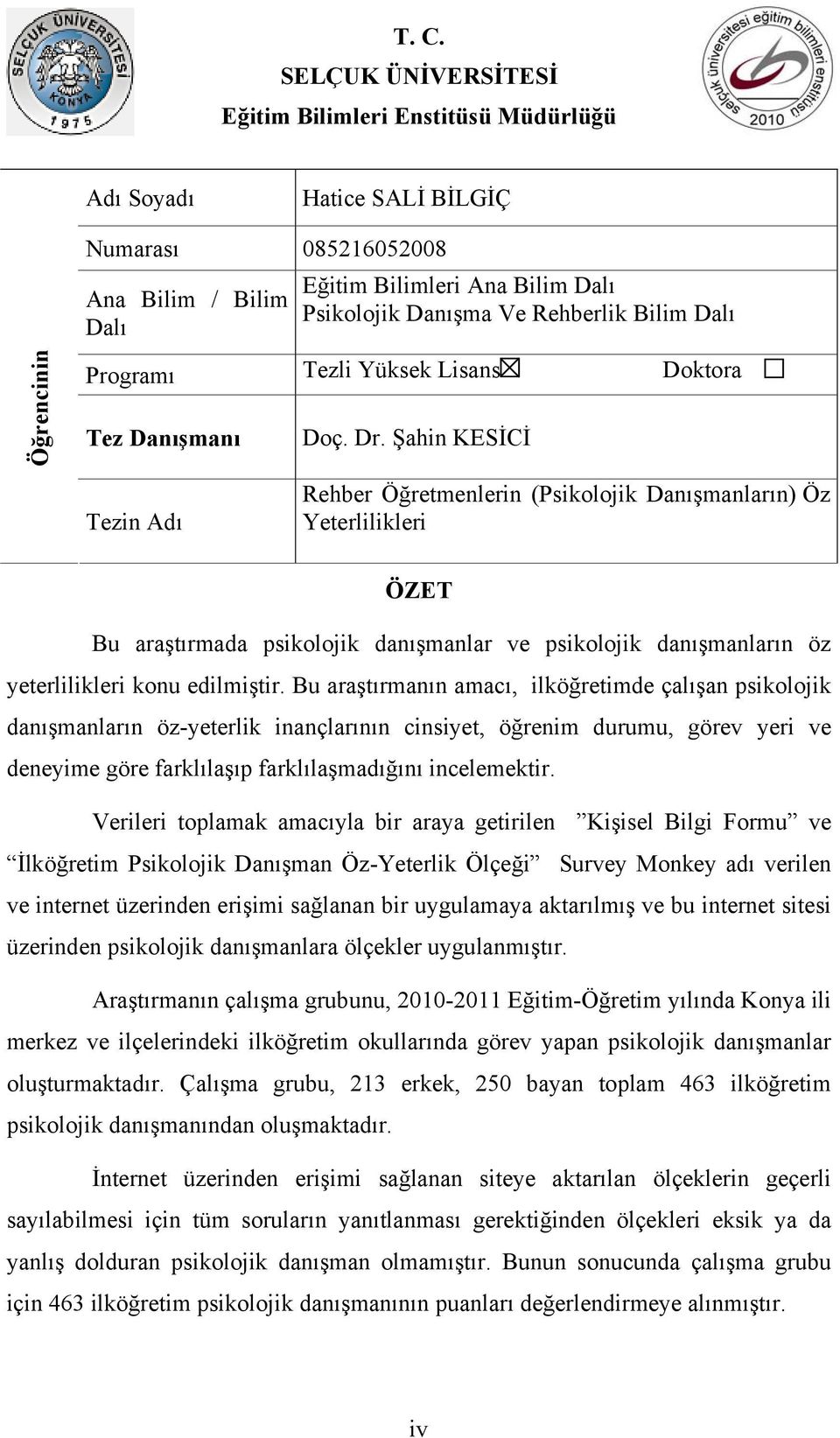 Şahin KESİCİ Tezin Adı Rehber Öğretmenlerin (Psikolojik Danışmanların) Öz Yeterlilikleri ÖZET Bu araştırmada psikolojik danışmanlar ve psikolojik danışmanların öz yeterlilikleri konu edilmiştir.