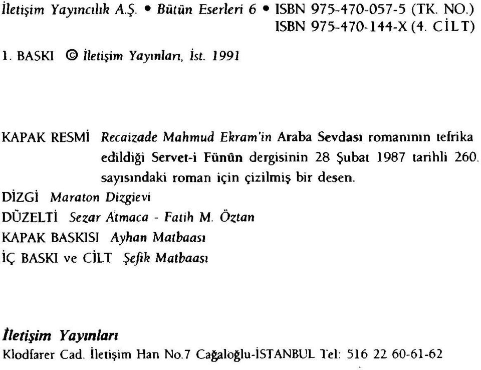 260. sayısındaki roman için çizilm iş bir desen. DİZGİ M araton Dizgievi DÜZELTİ Sezar Atmaca - Fatih M.