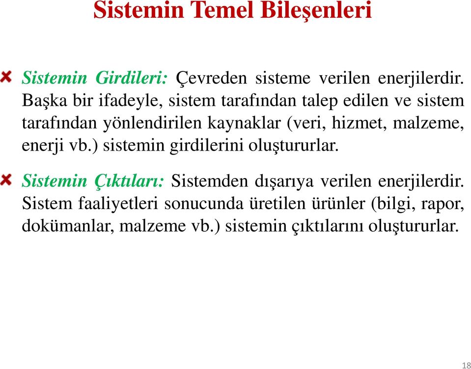 hizmet, malzeme, enerji vb.) sistemin girdilerini oluştururlar.