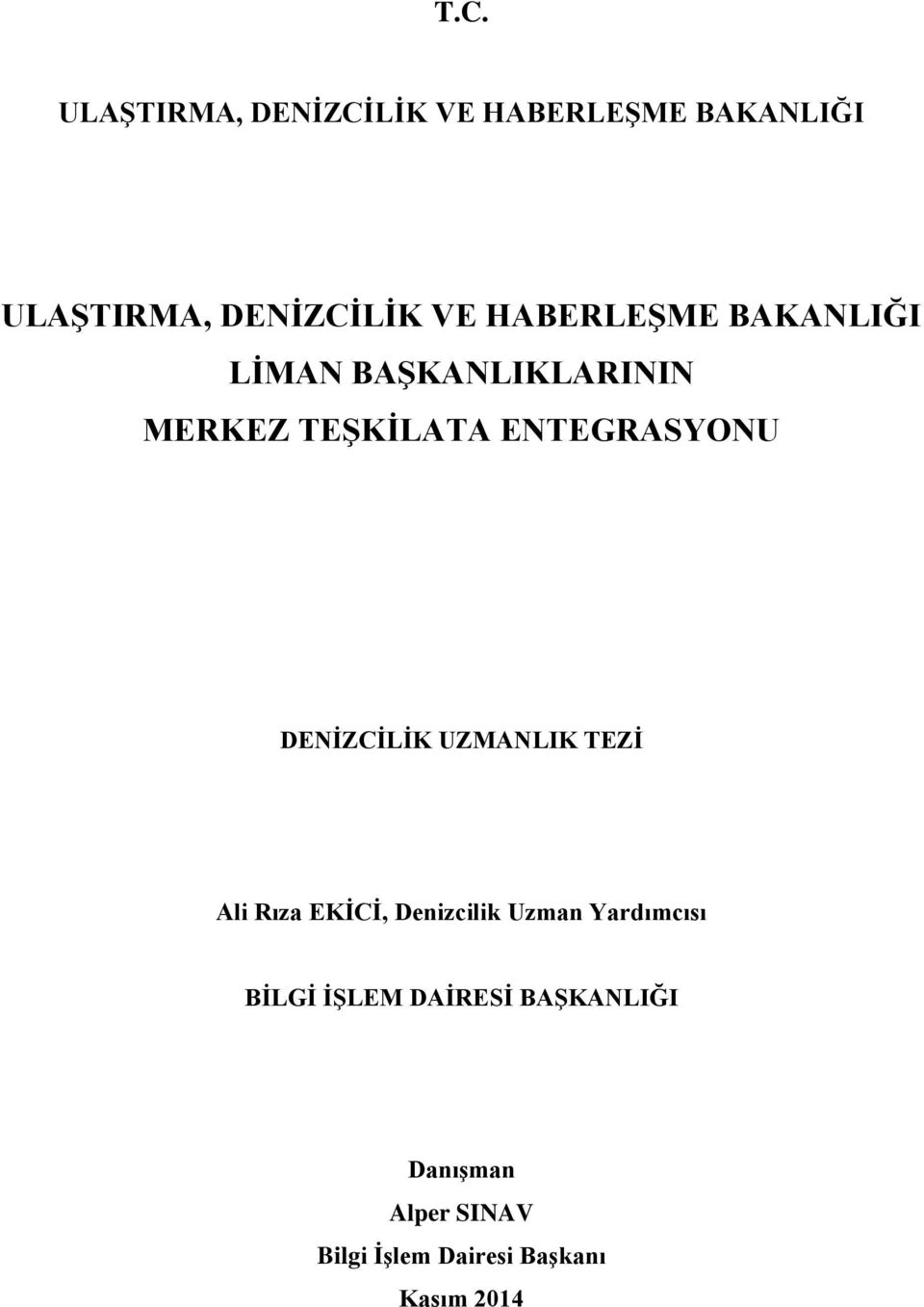 DENİZCİLİK UZMANLIK TEZİ Ali Rıza EKİCİ, Denizcilik Uzman Yardımcısı BİLGİ