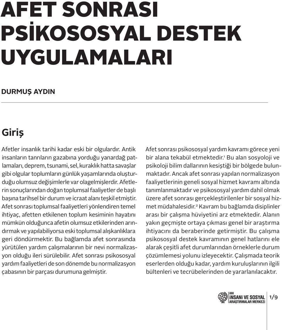 olagelmişlerdir. Afetlerin sonuçlarından doğan toplumsal faaliyetler de başlı başına tarihsel bir durum ve icraat alanı teşkil etmiştir.