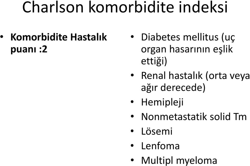 ettiği) Renal hastalık (orta veya ağır derecede)